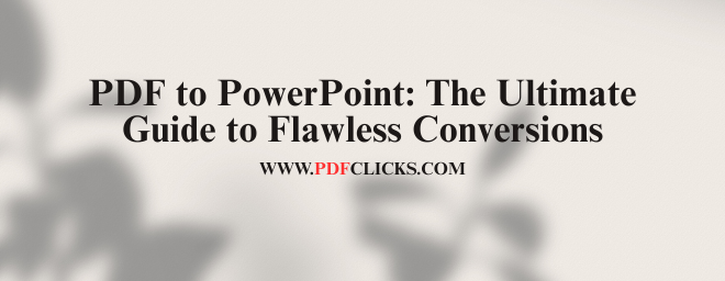 PDF to PowerPoint: Convert & Edit with Ease